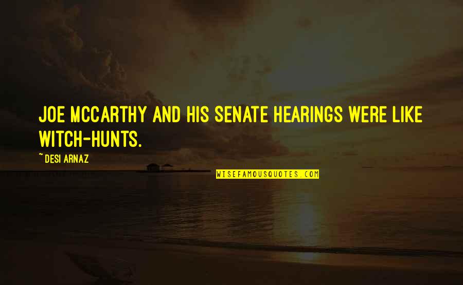 Rusling Paving Quotes By Desi Arnaz: Joe McCarthy and his Senate hearings were like