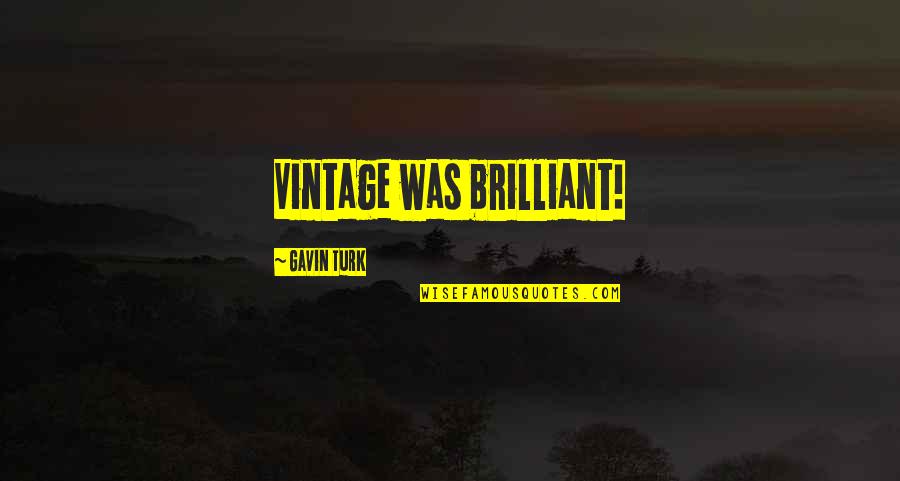 Rusling Paving Quotes By Gavin Turk: Vintage was brilliant! Rusling Paving Quotes By Gavin Turk: Vintage was brilliant!