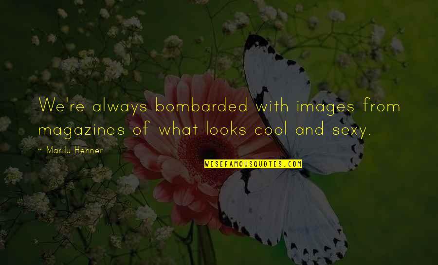 Rusling Paving Quotes By Marilu Henner: We're always bombarded with images from magazines of