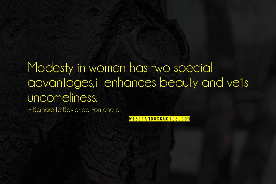 Rusoff Origin Quotes By Bernard Le Bovier De Fontenelle: Modesty in women has two special advantages,it enhances Rusoff Origin Quotes By Bernard Le Bovier De Fontenelle: Modesty in women has two special advantages,it enhances
