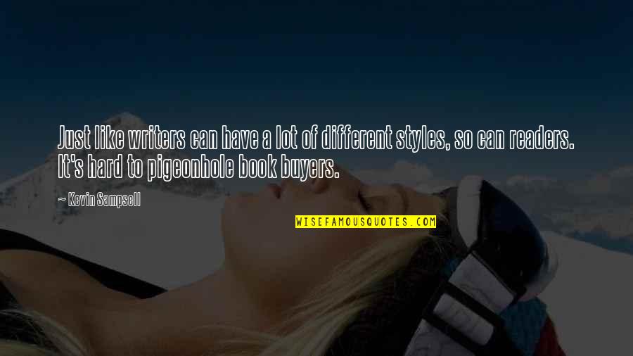 Rusos Caseros Quotes By Kevin Sampsell: Just like writers can have a lot of Rusos Caseros Quotes By Kevin Sampsell: Just like writers can have a lot of