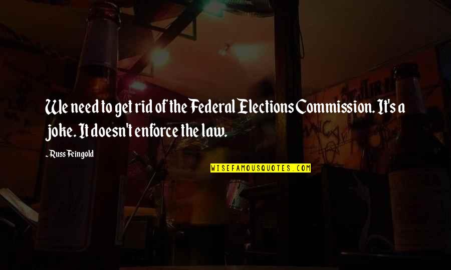 Russ Feingold Quotes By Russ Feingold: We need to get rid of the Federal Russ Feingold Quotes By Russ Feingold: We need to get rid of the Federal