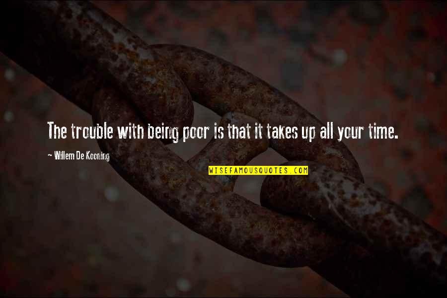 Russakov Metal Box Quotes By Willem De Kooning: The trouble with being poor is that it Russakov Metal Box Quotes By Willem De Kooning: The trouble with being poor is that it