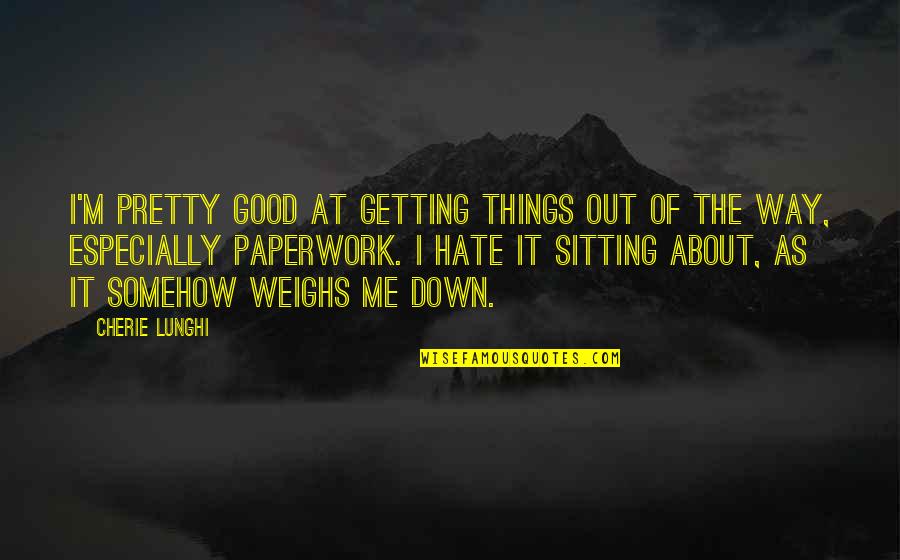 Russbach Dachstein Quotes By Cherie Lunghi: I'm pretty good at getting things out of Russbach Dachstein Quotes By Cherie Lunghi: I'm pretty good at getting things out of