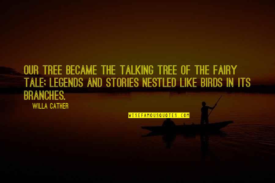Russel Mikkelson Quotes By Willa Cather: Our tree became the talking tree of the Russel Mikkelson Quotes By Willa Cather: Our tree became the talking tree of the