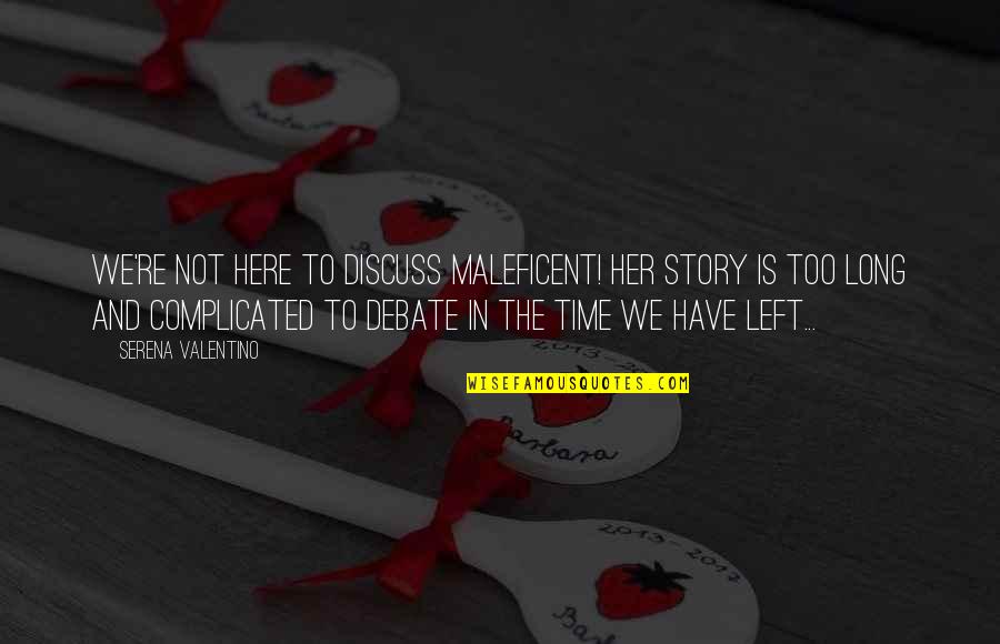 Russelia Equisetiformis Quotes By Serena Valentino: We're not here to discuss Maleficent! Her story