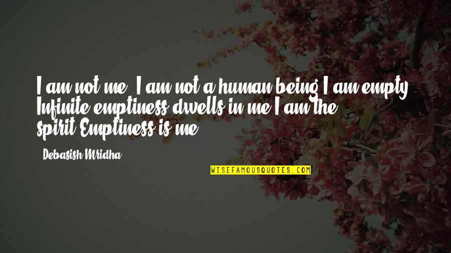 Russell 1000 Quote Quotes By Debasish Mridha: I am not me, I am not a