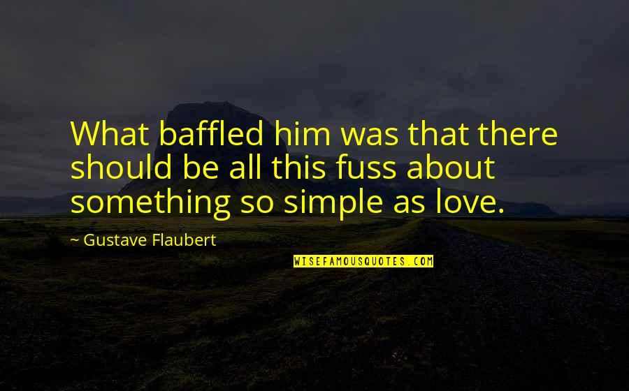 Russell 2000 Quotes By Gustave Flaubert: What baffled him was that there should be