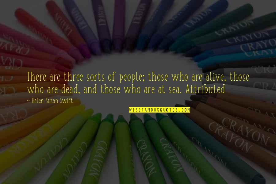 Russell Bufalino Quotes By Helen Susan Swift: There are three sorts of people; those who Russell Bufalino Quotes By Helen Susan Swift: There are three sorts of people; those who