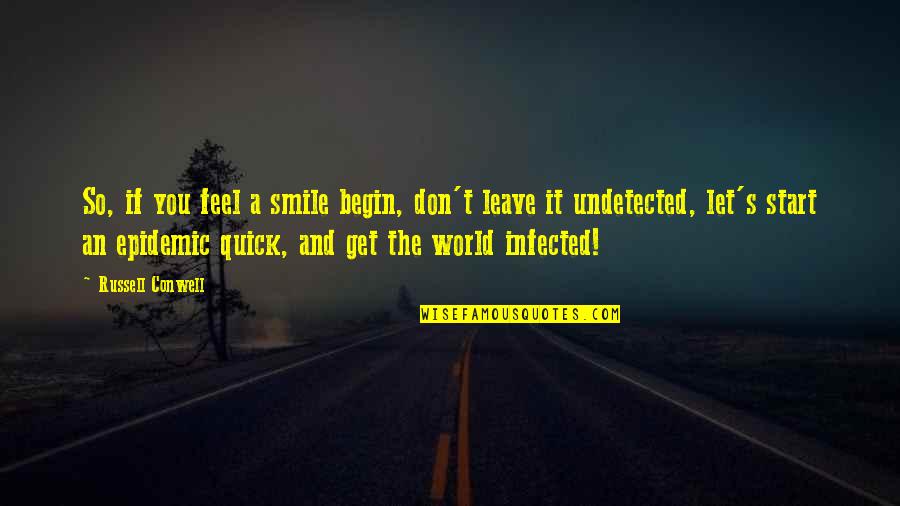 Russell Conwell Quotes By Russell Conwell: So, if you feel a smile begin, don't Russell Conwell Quotes By Russell Conwell: So, if you feel a smile begin, don't