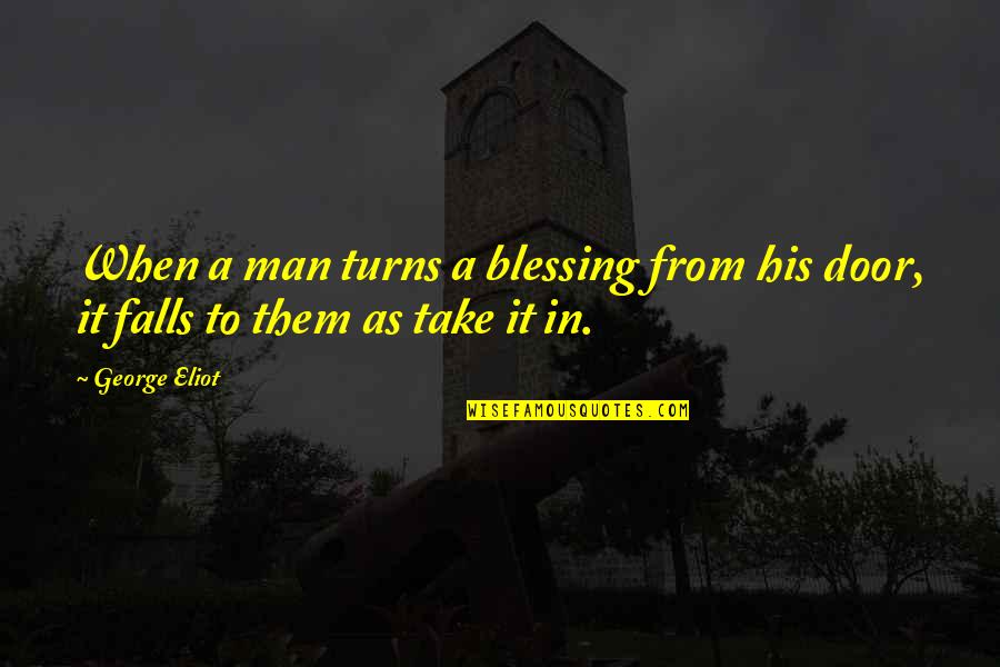 Russell Means Famous Quotes By George Eliot: When a man turns a blessing from his