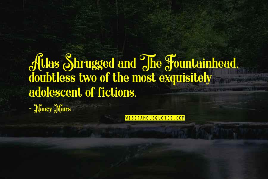 Russell Means Famous Quotes By Nancy Mairs: Atlas Shrugged and The Fountainhead, doubtless two of