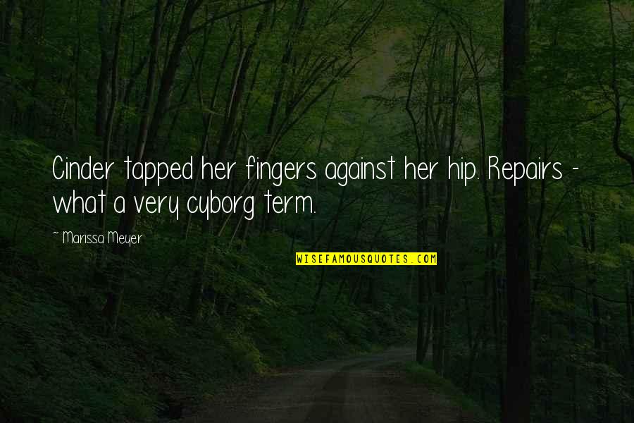 Russell Ohl Quotes By Marissa Meyer: Cinder tapped her fingers against her hip. Repairs