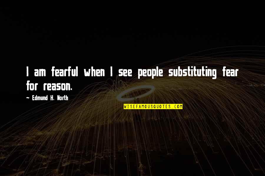 Russell Peters Comedian Quotes By Edmund H. North: I am fearful when I see people substituting