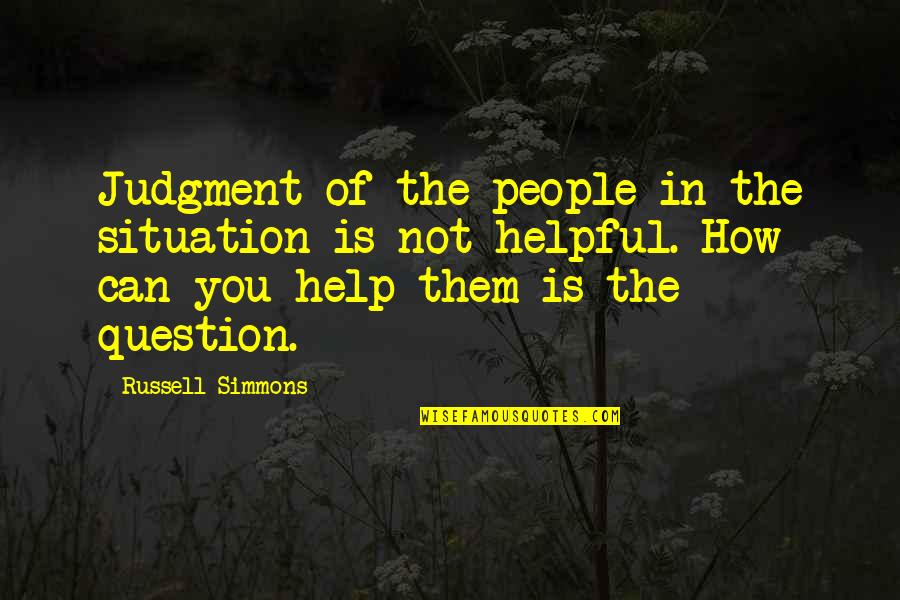 Russell Simmons Quotes By Russell Simmons: Judgment of the people in the situation is