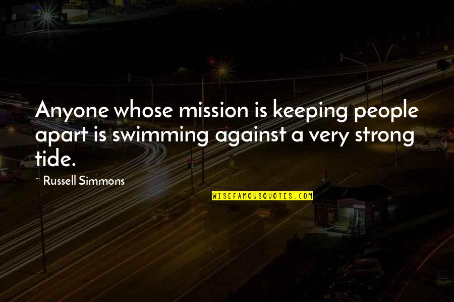 Russell Simmons Quotes By Russell Simmons: Anyone whose mission is keeping people apart is