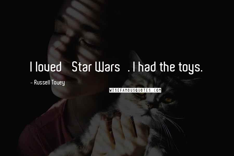 Russell Tovey quotes: I loved 'Star Wars'. I had the toys.