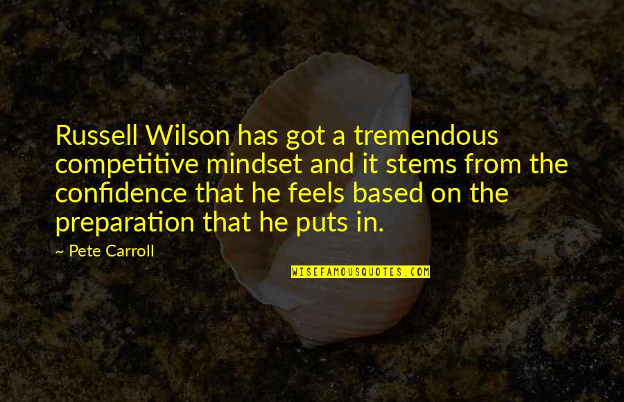 Russell Wilson Quotes By Pete Carroll: Russell Wilson has got a tremendous competitive mindset Russell Wilson Quotes By Pete Carroll: Russell Wilson has got a tremendous competitive mindset