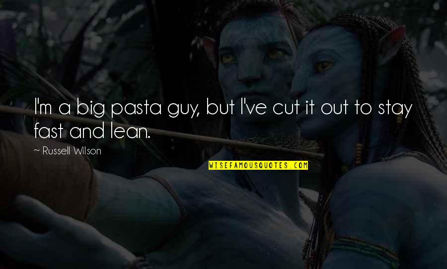 Russell Wilson Quotes By Russell Wilson: I'm a big pasta guy, but I've cut Russell Wilson Quotes By Russell Wilson: I'm a big pasta guy, but I've cut