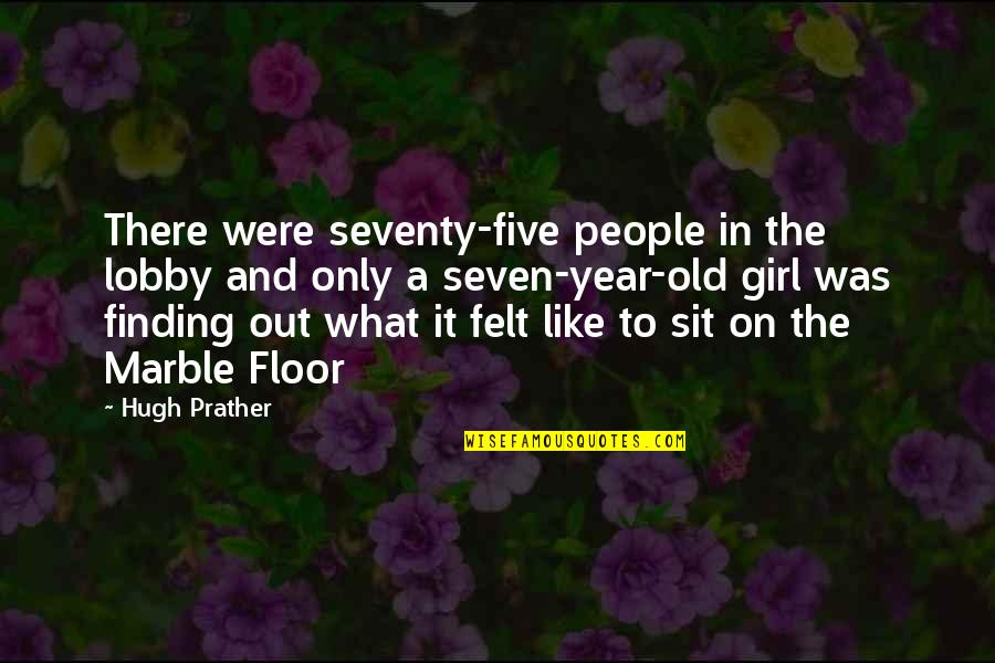 Russet Mites Quotes By Hugh Prather: There were seventy-five people in the lobby and Russet Mites Quotes By Hugh Prather: There were seventy-five people in the lobby and