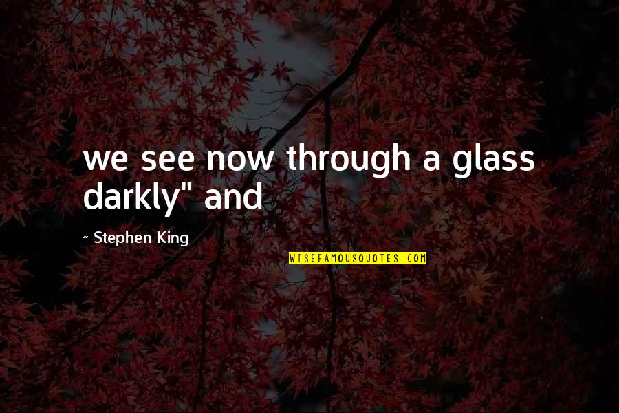 Russet Quotes By Stephen King: we see now through a glass darkly" and Russet Quotes By Stephen King: we see now through a glass darkly" and