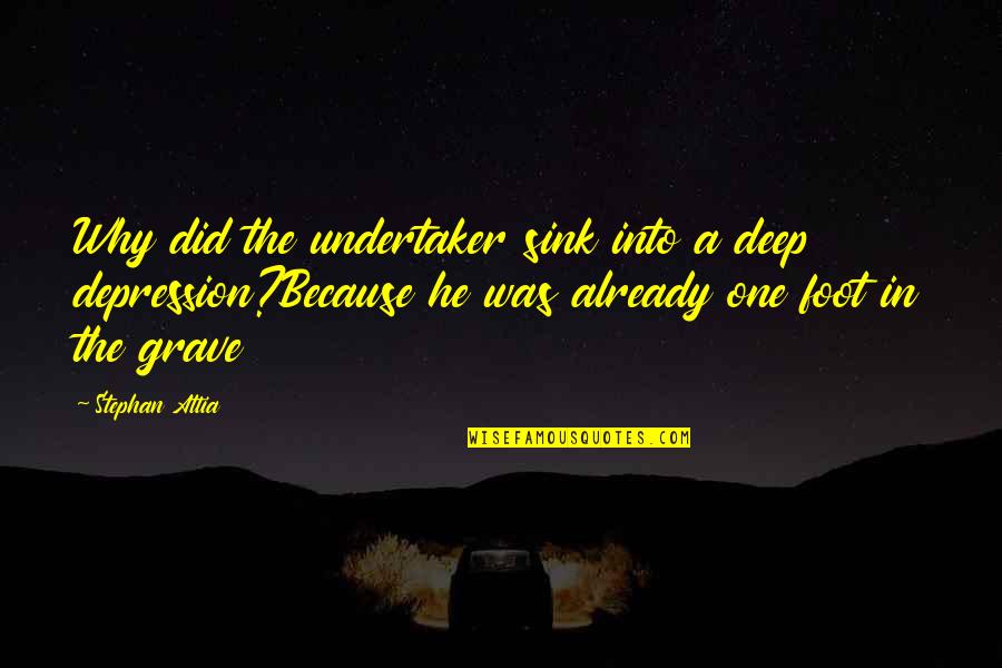 Russetfur Death Quotes By Stephan Attia: Why did the undertaker sink into a deep Russetfur Death Quotes By Stephan Attia: Why did the undertaker sink into a deep