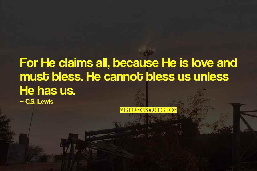 Russia Love Quotes By C.S. Lewis: For He claims all, because He is love