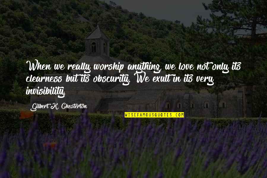 Russia Love Quotes By Gilbert K. Chesterton: When we really worship anything, we love not