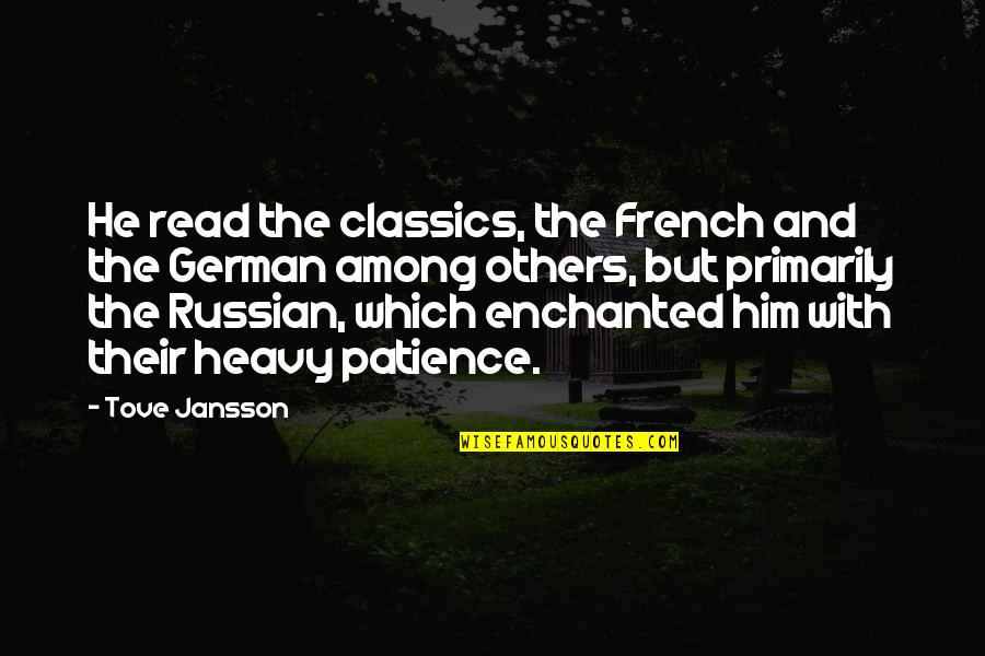 Russian Classics Quotes By Tove Jansson: He read the classics, the French and the