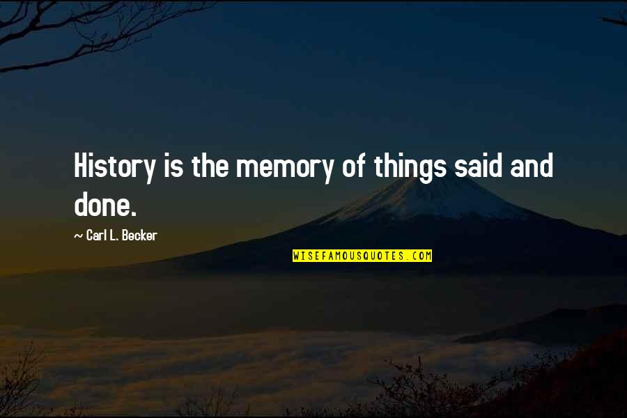 Russian Historiography Quotes By Carl L. Becker: History is the memory of things said and