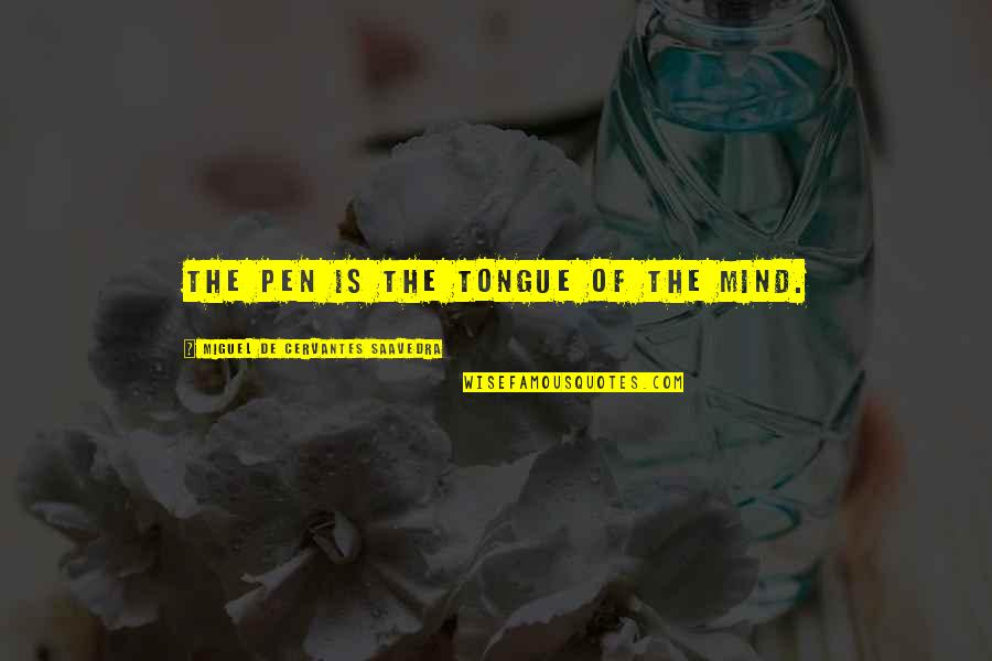 Russian Inspirational Quotes By Miguel De Cervantes Saavedra: The pen is the tongue of the mind. Russian Inspirational Quotes By Miguel De Cervantes Saavedra: The pen is the tongue of the mind.