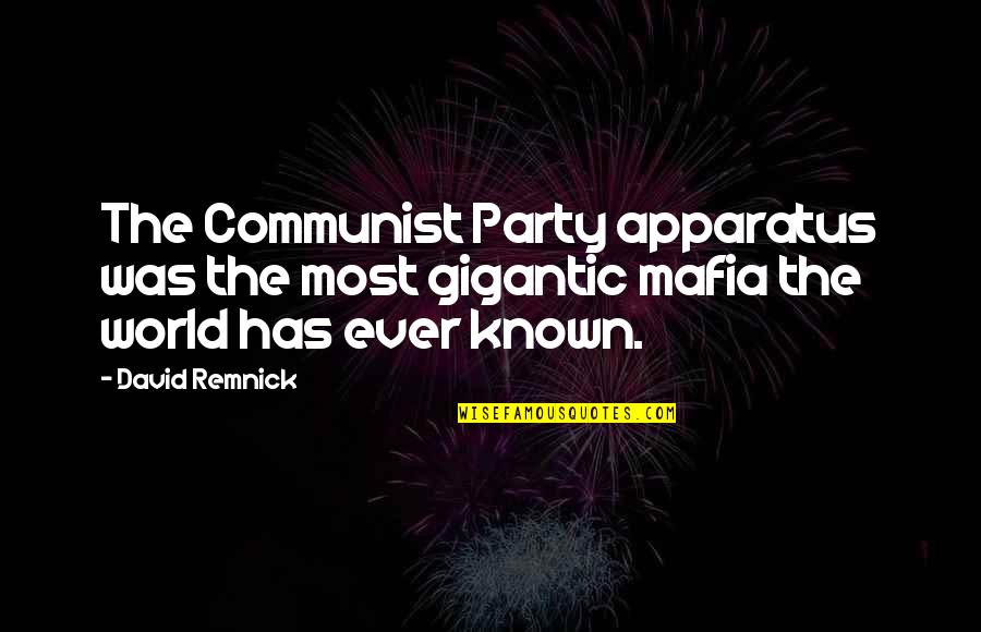Russian Politics Quotes By David Remnick: The Communist Party apparatus was the most gigantic