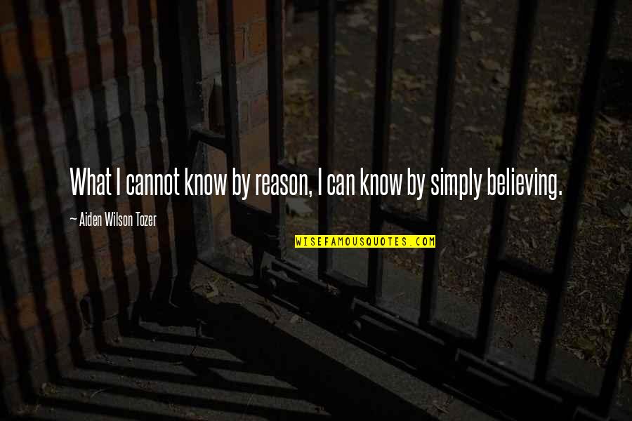 Russian Prison Quotes By Aiden Wilson Tozer: What I cannot know by reason, I can