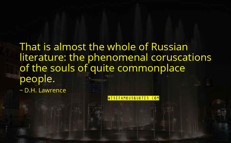 Russian Soul Quotes By D.H. Lawrence: That is almost the whole of Russian literature: