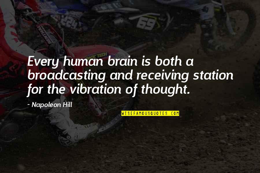 Russian Vodka Quotes By Napoleon Hill: Every human brain is both a broadcasting and