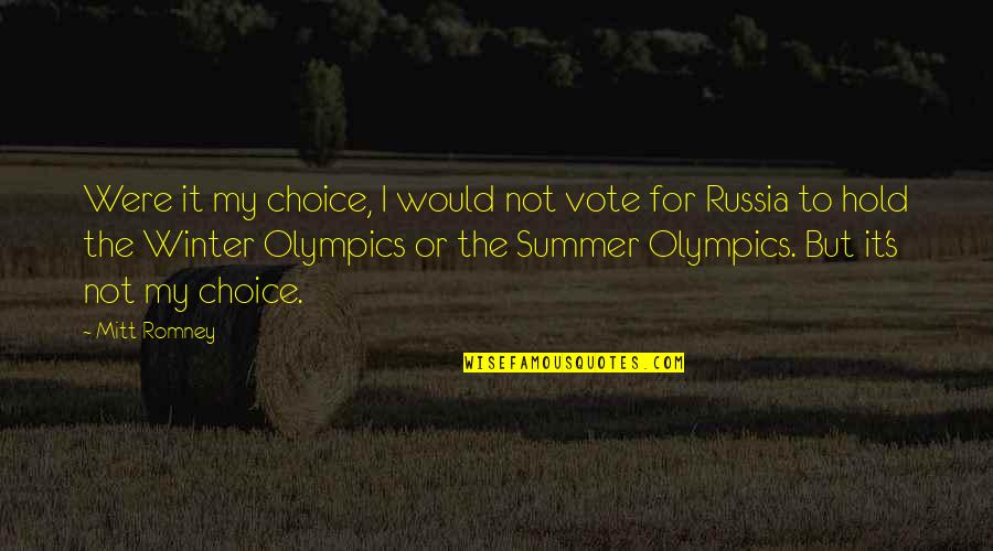 Russia's Quotes By Mitt Romney: Were it my choice, I would not vote