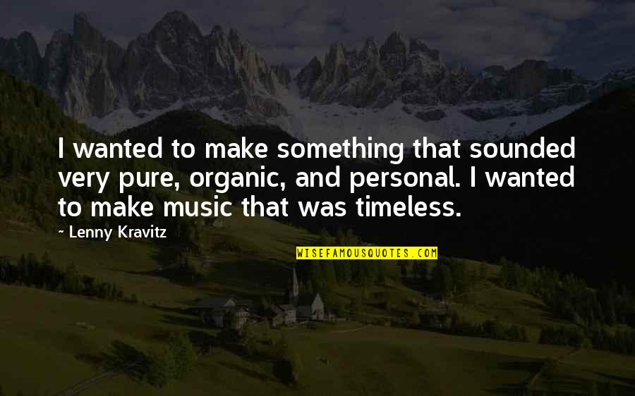 Russisk Elv Quotes By Lenny Kravitz: I wanted to make something that sounded very