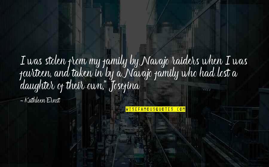 Russolillo Gary Quotes By Kathleen Ernst: I was stolen from my family by Navajo Russolillo Gary Quotes By Kathleen Ernst: I was stolen from my family by Navajo