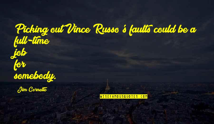 Russo's Quotes By Jim Cornette: Picking out Vince Russo's faults could be a