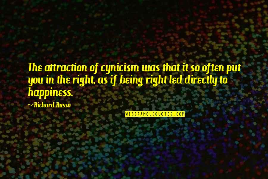 Russo's Quotes By Richard Russo: The attraction of cynicism was that it so Russo's Quotes By Richard Russo: The attraction of cynicism was that it so