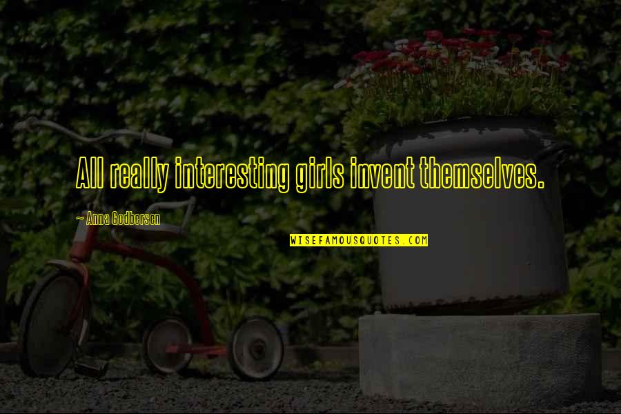 Russula Mushrooms Quotes By Anna Godbersen: All really interesting girls invent themselves. Russula Mushrooms Quotes By Anna Godbersen: All really interesting girls invent themselves.