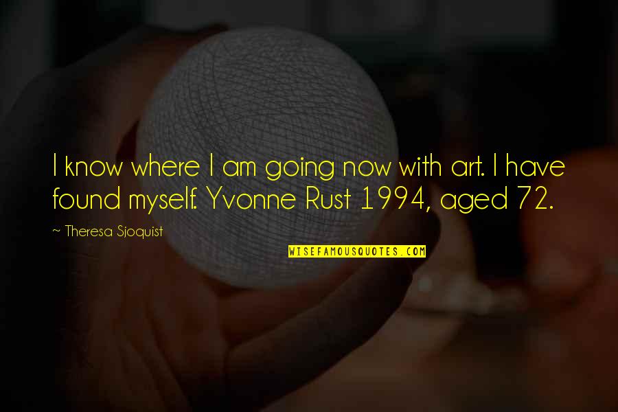 Rust No Quotes By Theresa Sjoquist: I know where I am going now with