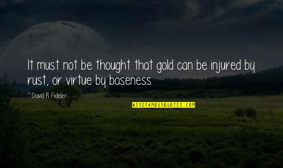 Rust Quotes By David R. Fideler: It must not be thought that gold can