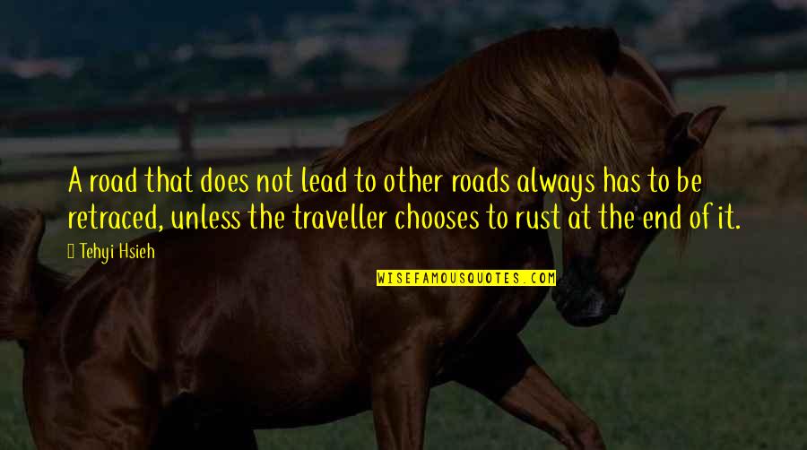 Rust Quotes By Tehyi Hsieh: A road that does not lead to other