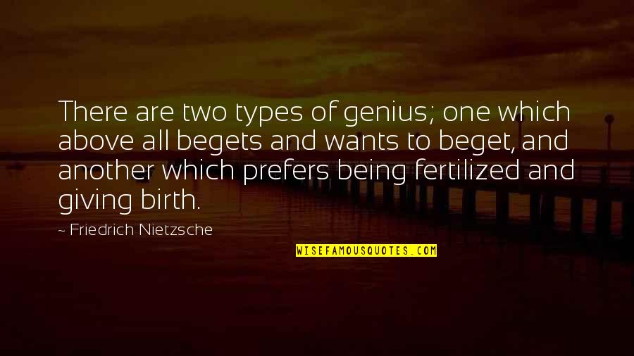 Rusted Minds Quotes By Friedrich Nietzsche: There are two types of genius; one which Rusted Minds Quotes By Friedrich Nietzsche: There are two types of genius; one which