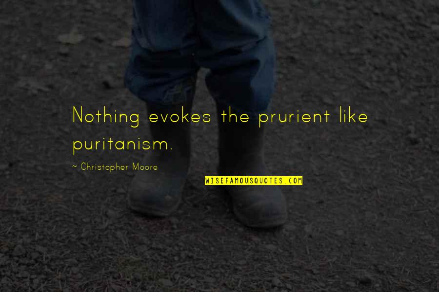 Rusted Root Lyrics Quotes By Christopher Moore: Nothing evokes the prurient like puritanism.