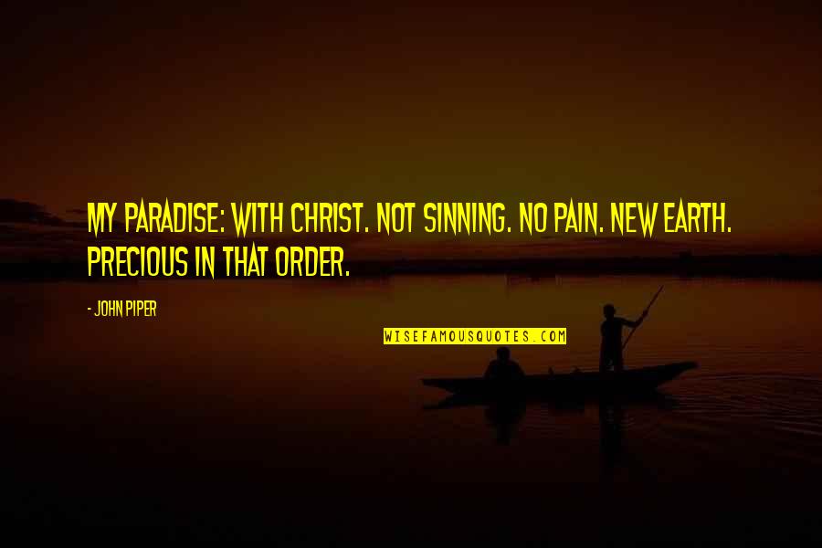 Rusterholz Woodworking Quotes By John Piper: My Paradise: With Christ. Not sinning. No pain.