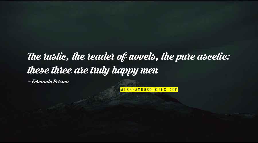 Rustic Quotes By Fernando Pessoa: The rustic, the reader of novels, the pure