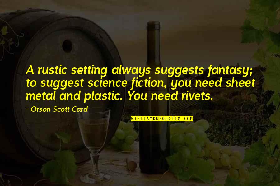 Rustic Quotes By Orson Scott Card: A rustic setting always suggests fantasy; to suggest