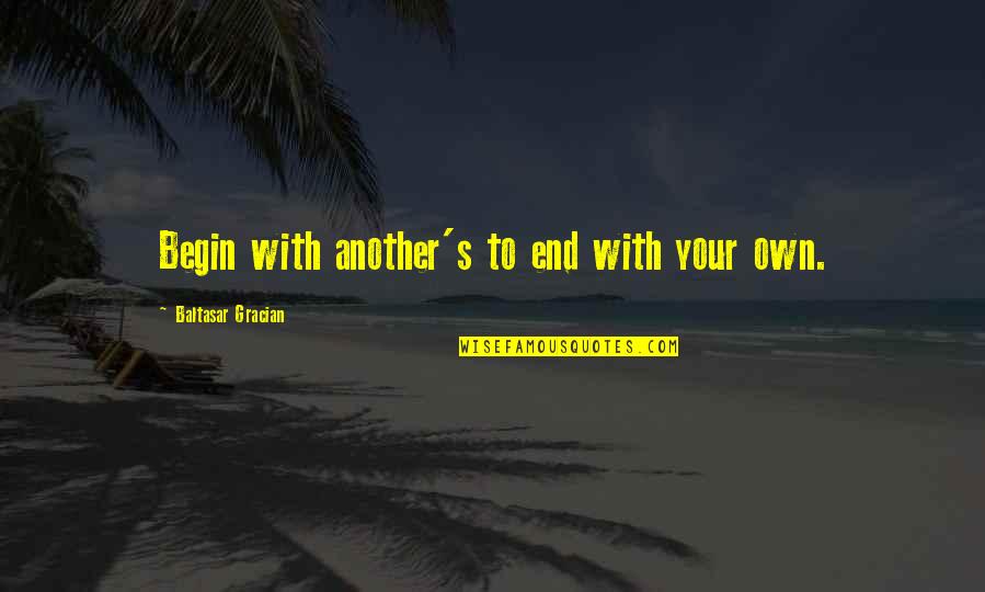 Rustic Wedding Quotes By Baltasar Gracian: Begin with another's to end with your own. Rustic Wedding Quotes By Baltasar Gracian: Begin with another's to end with your own.